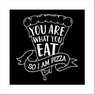 You are what you eat so I am Pizza Posters and Art